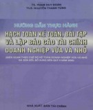 hướng dẫn thực hành hạch toán kế toán, bài tập và lập báo cáo tài chính doanh nghiệp vừa và nhỏ: phần 1