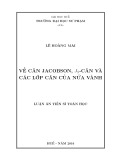 Luận án Tiến sĩ Toán học: Về căn Jacobson, Js-căn và các lớp căn của nửa vành