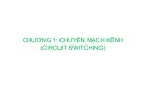 Bài giảng Kỹ thuật chuyển mạch báo hiệu - Chương 1: Chuyển mạch kênh (Circuit Switching)
