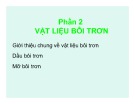 Bài giảng Chương 4: Giới thiệu chung về vật liệu bôi trơn