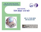 Bài giảng Tin học cơ sở - Bài 12: Phần mềm mã nguồn mở