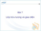 Bài giảng C# và môi trường Donet - Bài 7: Lớp trừu tượng và giao diện