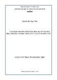 Luận văn Thạc sĩ Giáo dục học: Vận dụng phương pháp dạy học dự án vào dạy học chương "Cơ học chất lưu" Vật lý 10 nâng cao