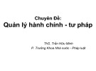 Bài giảng Chuyên đề: Quản lý hành chính - tư pháp - ThS. Trần Hữu Minh