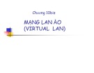 Bài giảng Mạng máy tính - Chương 10bis: Mạng lan ảo (Virtual LAN)