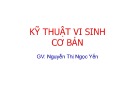 Bài giảng Thực hành Vi sinh - Ký sinh trùng: Kỹ thuật vi sinh cơ bản - GV. Nguyễn Thị Ngọc Yến