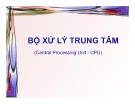 Bài giảng Kiến trúc máy tính - Chương 4: Bộ xử lý trung tâm (Central Processing Unit - CPU)