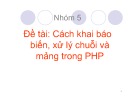 Bài thuyết trình Cách khai báo biến, xử lý chuỗi và mảng trong PHP