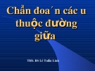 Bài giảng Chuẩn đoán các u gan thuộc đường giữa - ThS.BS. Lê Tuấn Linh