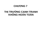 Bài giảng Kinh tế vĩ mô - Chương 7: Thị trường cạnh tranh không hoàn toàn (5tr)