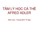 Bài giảng Tâm lý học nhân cách: Tâm lý học cá thể Afred Adler - GV. Hoàng Minh Tố Nga