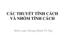 Bài giảng Tâm lý học nhân cách: Các thuyết tính cách và nhóm tính cách - GV. Hoàng Minh Tố Nga