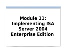 Course 2824B: Implementing Microsoft internet security and acceleration server 2004 - Module 11