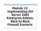 Course 2824B: Implementing Microsoft internet security and acceleration server 2004 - Module 12