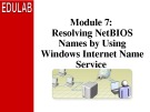 Course 2277C: Implementing, managing, and maintaining a Microsoft Windows Server 2003 network infrastructure: Network services - Module 7