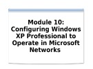 Course 2272C: Implementing and supporting Microsoft Windows XP professional - Module 10