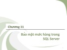 Bài giảng Kiến trúc cài đặt cơ sở dữ liệu - Chương 11: Bảo mật mức hàng trong SQL Server