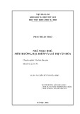 Luận án Tiến sĩ Văn hóa học: Nhã nhạc Huế: Môi trường, đặc điểm và giá trị văn hóa