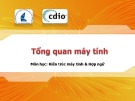 Bài giảng Kiến trúc máy tính và hợp ngữ: Chương 1 - ĐH KHTN TP.HCM