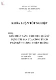 Khóa luận tốt nghiệp chuyên ngành Tài chính: Giải pháp nâng cao hiệu quả sử dụng tài sản của Công ty Cổ phần Kỹ thương Thiên Hoàng