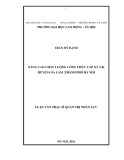 Luận văn Thạc sĩ Quản trị nhân lực: Nâng cao chất lượng công chức cấp xã tại huyện Gia Lâm, thành phố Hà Nội