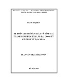 Luận văn Thạc sĩ Kế toán: Kế toán chi phí sản xuất và tính giá thành sản phẩm xây lắp tại Công ty Cổ phần VT Vạn Xuân