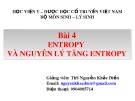 Bài giảng Sinh - Lý sinh - Bài 4: Entropy và nguyên lý tăng Entropy - ThS. Nguyễn Khắc Điền