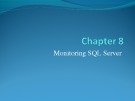 Bài giảng Cơ sở dữ liệu nâng cao - Chapter 8: Monitoring SQL server