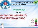 Bài thuyết trình: Vai trò của nguyên tố halogen trong y học