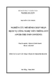 Tóm tắt luận văn thạc sĩ Quản trị kinh doanh: Nghiên cứu mô hình chấp nhận dịch vụ công nghệ viễn thông OTT (Over – The – Top Content)