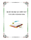 Bộ đề thi học kì 2 môn Ngữ văn lớp 6 năm 2015-2016