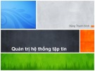 Bài giảng Quản trị Linux: Quản trị hệ thống tập tin - Đặng Thanh Bình