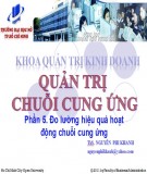 Bài giảng Quản trị chuỗi cung ứng: Phần 5 - ThS. Nguyễn Phi Khanh