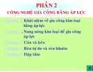 Phần 2: Công nghiệ gia công bằng áp lực