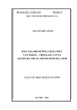 Luận văn Thạc sĩ Quản lý công: Đào tạo, bồi dưỡng công chức Văn phòng - Thống kê cấp xã tại huyện Thuận Thành