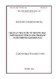 Luận văn Thạc sĩ Quản lý công: Quản lý nhà nước về thương mại trên địa bàn tỉnh Luang Prabang, nước Cộng hòa dân chủ nhân dân Lào hiện nay