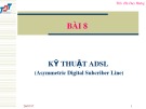 Bài giảng Thiết bị và cáp viễn thông - Bài 8: Kỹ thuật ADSL