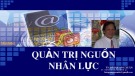 Bài giảng Quản trị nguồn nhân lực: Chương 1 - TS. Bùi Quang Xuân