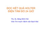 Bài giảng Đọc kết quả Holter điện tâm đồ trong vòng 24h - ThS. BS. Đặng Minh Hải