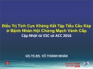 Tài liệu Điều trị tích cực kháng kết tập tiểu cầu kép ở bệnh nhân hội chứng mạch vành cấp -  Cập nhật từ ESC và ACC 2: GS. TS. BS. Nguyễn Thành Nhân