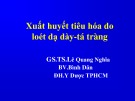 Bài giảng Xuất huyết tiêu hóa do loét dạ dày-tá tràng - GS. TS. Lê Quang Nghĩa