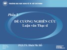 Bài giảng phần 2 Đề cương nghiên cứu luận văn thạc sĩ - PGS.TS. Đinh Phi Hổ