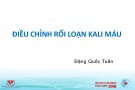 Tài liệu Điều chỉnh rối loạn kali máu - Đặng Quốc Tuấn