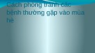 Bài giảng Cách phòng tránh các bệnh thường gặp vào mùa hè