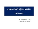 Bài giảng Chăm sóc bệnh nhân thở máy - BS. Đặng Thanh Tuấn