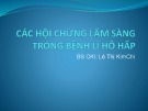 Bài giảng Các hội chứng lâm sàng trong bệnh ý hô hấp - BS. Lê Thị Kim Chi