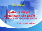 Bài giảng Quản trị chi phí và giá thành sản phẩm - PGS.TS. Đinh Thị Mai