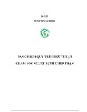 Bảng kiểm quy trình kỹ thuật chăm sóc người bệnh ghép thận