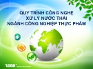 Bài thuyết trình Quy trình công nghệ xử lý nước thải ngành công nghiệp thực phẩm