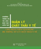  chương trình và tài liệu đào tạo liên tục quản lý chất thải y tế cho nhân viên vận hành hệ thống xử lý chất thải y tế - phần 1